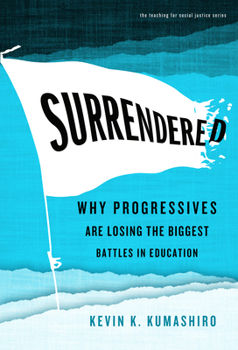 Paperback Surrendered: Why Progressives Are Losing the Biggest Battles in Education Book