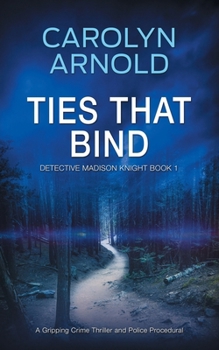 Ties That Bind: A gripping crime thriller full of heart-pounding twists (Detective Madison Knight)