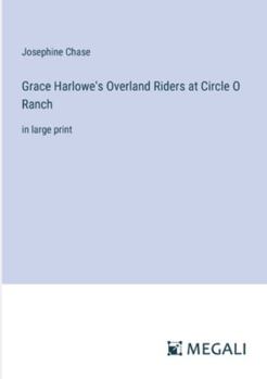 Paperback Grace Harlowe's Overland Riders at Circle O Ranch: in large print Book