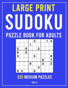 Paperback Large Print Sudoku Puzzle Book for Adults: 320 Puzzles (Puzzle Books for Adults) Volume 9 Book