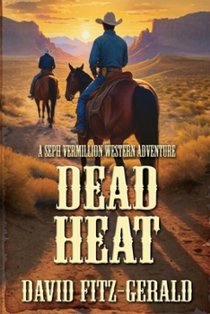Paperback Dead Heat: A Seph Vermillion Western Adventure Book