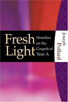 Paperback Fresh Light: Homilies on the Gospels of Year A Book