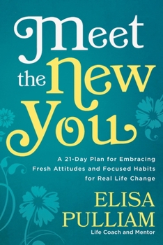Paperback Meet the New You: A 21-Day Plan for Embracing Fresh Attitudes and Focused Habits for Real Life Change Book