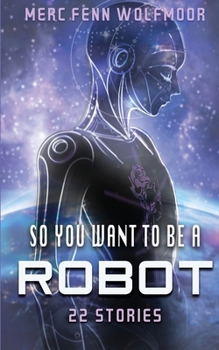 Paperback So You Want To Be A Robot: 22 Stories Book