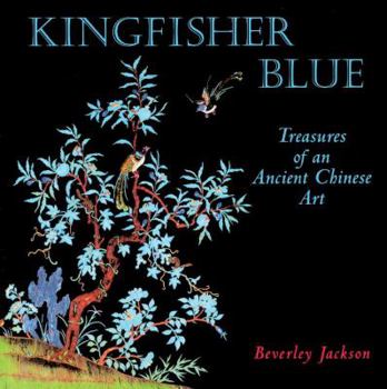 Hardcover Kingfisher Blue: Treasures of an Ancient Chinese Art Book