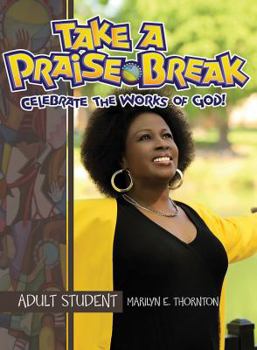 Paperback Take a Praise Break, Adult Student: Celebrate the Works of God! Book