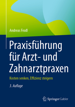 Hardcover Praxisführung Für Arzt- Und Zahnarztpraxen: Kosten Senken, Effizienz Steigern [German] Book