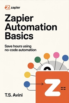 Paperback Zapier Automation Basics: Save Hours Using No-Code Automation Book