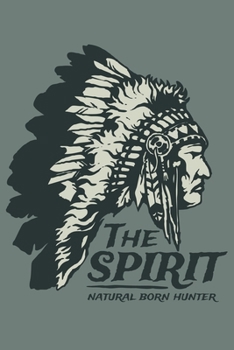 Paperback The Spirit - Natural Born Hunter: Journal Book 110 Lined Pages Inspirational Quote Notebook To Write in: Lined notebook Book