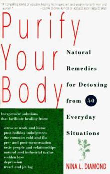 Paperback Purify Your Body: Natural Remedies for Detoxing from 50 Everyday Situations Book