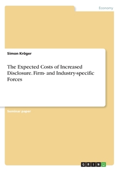 Paperback The Expected Costs of Increased Disclosure. Firm- and Industry-specific Forces Book