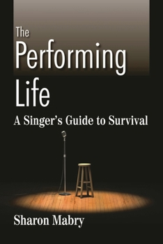 Paperback The Performing Life: A Singer's Guide to Survival Book