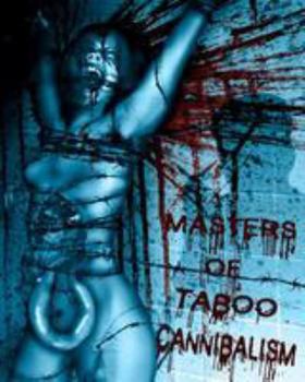 Paperback Masters of Taboo: Cannibalism: Limited Edition, Digesting The Human Condition Book
