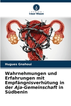 Wahrnehmungen und Erfahrungen mit Empf�ngnisverh�tung in der Aja-Gemeinschaft in S�dbenin