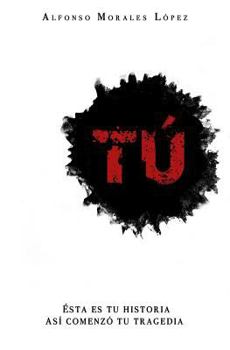 Paperback Tú: Ésta es tu historia, así comenzó tu final. [Spanish] Book