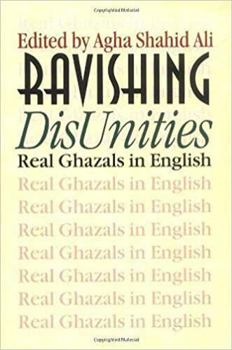 Paperback Ravishing DisUnities: Real Ghazals in English Book