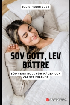 Paperback Sov Gott, Lev Bättre: Sömnens Roll För Hälsa Och Välbefinnande [Swedish] Book