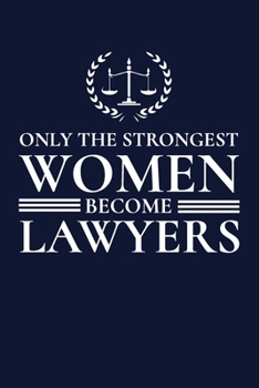 Paperback Only the Strongest Women Become Lawyers: 6x9" Dot Bullet Notebook/Journal Empowered Gift Idea For Lawyers, Attorneys, Legal Workers, Women Book