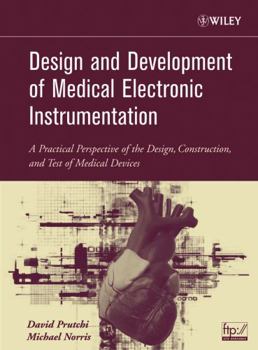 Paperback Design and Development of Medical Electronic Instrumentation: A Practical Perspective of the Design, Construction, and Test of Medical Devices Book