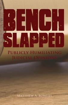 Paperback Benchslapped: Publicly Humiliating Judicial Opinions Book