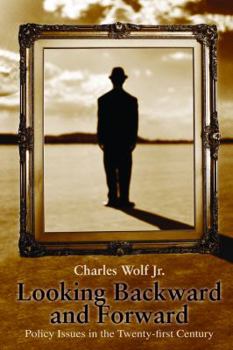 Hardcover Looking Backward and Forward: Policy Issues in the Twenty-First Century Book