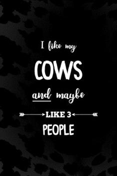 Paperback I Like My Cows And Maybe Like 3 People: Notebook Journal Composition Blank Lined Diary Notepad 120 Pages Paperback Black Animal Print Cow Book