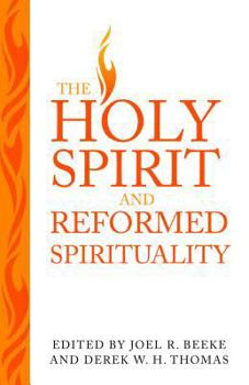 Paperback Holy Spirit and Reformed Spirituality: A Tribute to Geoffrey Thomas Book