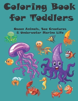 Paperback Coloring Book for Toddlers: Ocean Animals, Sea Creatures & Underwater Marine Life Book