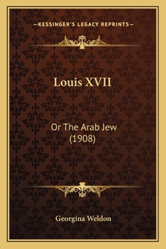 Paperback Louis XVII: Or The Arab Jew (1908) Book