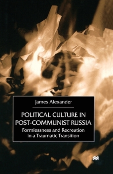 Paperback Political Culture in Post-Communist Russia: Formlessness and Recreation in a Traumatic Transition Book