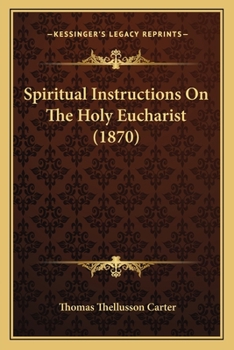 Paperback Spiritual Instructions On The Holy Eucharist (1870) Book