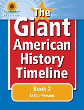 Paperback The Giant American History Timeline: Book 2: 1870s-Present Book