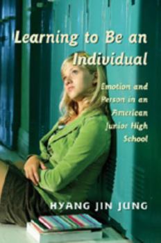 Paperback Learning to Be an Individual: Emotion and Person in an American Junior High School Book