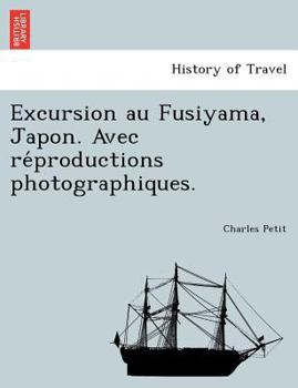 Paperback Excursion Au Fusiyama, Japon. Avec Re Productions Photographiques. Book