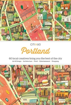 Paperback Citix60: Portland: 60 Creatives Show You the Best of the City Book