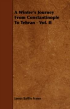 Paperback A Winter's Journey From Constantinople To Tehran - Vol. II Book