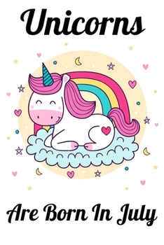 Paperback Unicorns Are Born In July: Happy Unicorn Birthday Book