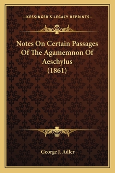 Paperback Notes On Certain Passages Of The Agamemnon Of Aeschylus (1861) Book