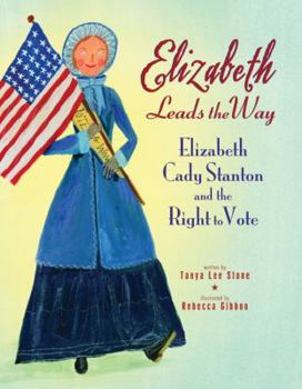 Paperback Elizabeth Leads the Way: Elizabeth Cady Stanton and the Right to Vote Book