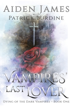 The Vampires' Last Lover - Book #1 of the Dying of the Dark Vampires/Lifeblood Legacy