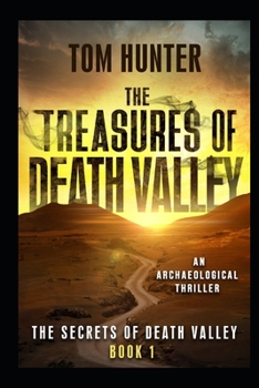 Paperback The Treasures of Death Valley: An Archaeological Thriller: The Secrets of Death Valley, Book 1 Book