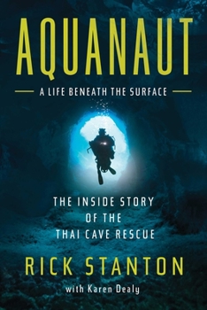 Hardcover Aquanaut: The Inside Story of the Thai Cave Rescue: A Life Beneath the Surface Book