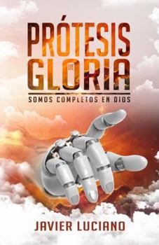 Paperback PRÓTESIS DE GLORIA: Somos completos en Dios (Spanish Edition) [Spanish] Book