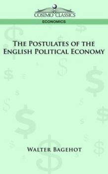 Paperback The Postulates of the English Political Economy Book