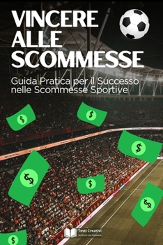 Vincere alle Scommesse: Guida Pratica per il Successo nelle Scommesse Sportive