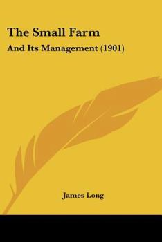 Paperback The Small Farm: And Its Management (1901) Book