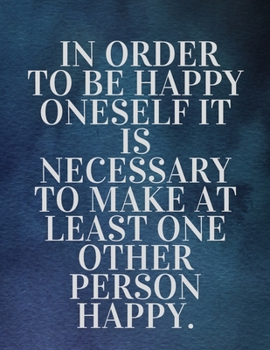 Paperback In order to be happy oneself it is necessary to make at least one other person happy: The Fear and Love journal book forever happy valentine's: How Se Book