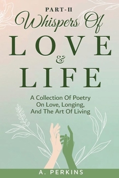 Paperback Whispers of Love and Life Part II: A Poetry Collection on Love, Longing, and the Art of Living Book