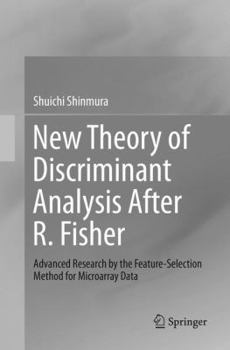 Paperback New Theory of Discriminant Analysis After R. Fisher: Advanced Research by the Feature Selection Method for Microarray Data Book