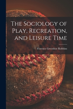 Paperback The Sociology of Play, Recreation, and Leisure Time Book